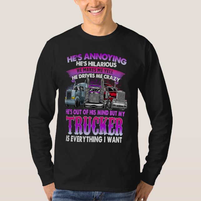 He's Annoying He's Hilarious My Trucker Is My Ever T Shirt (Framsida)