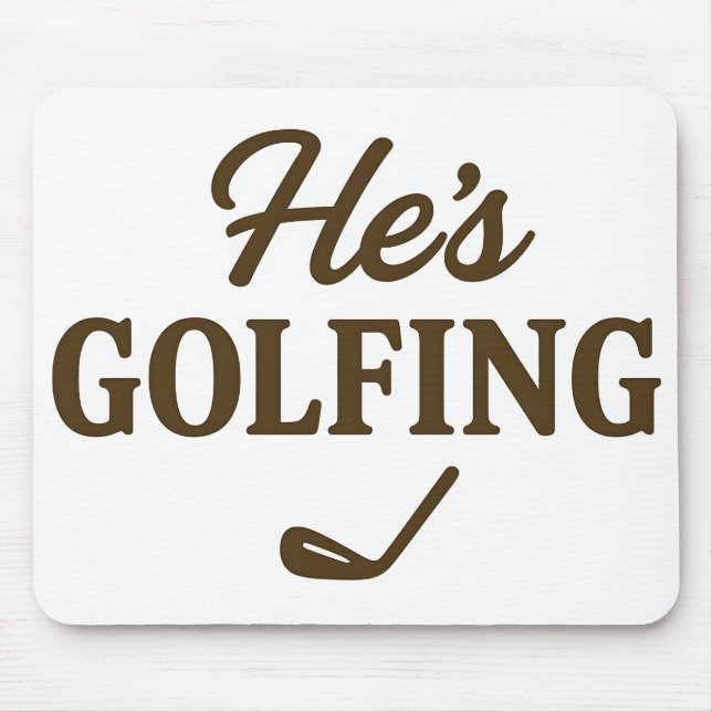 He's Golfing Funny Golfer MOM Golfing Weekend Fun Musmatta (Framsidan)