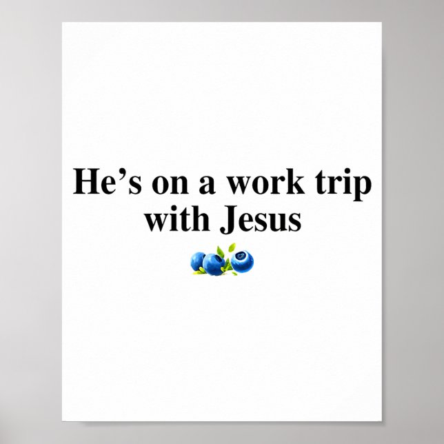 He's On A Work Trip With Jesus Christian  Poster (Framsidan)
