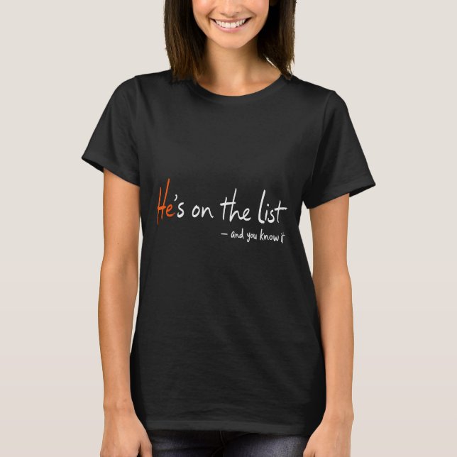 He's On The List Funny  T Shirt (Framsida)