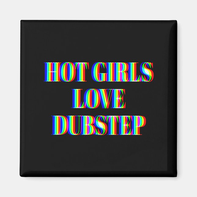 Hetaste Tjejer älskar Dubstep Edm Dans Rave Musik  Magnet (Framsidan)