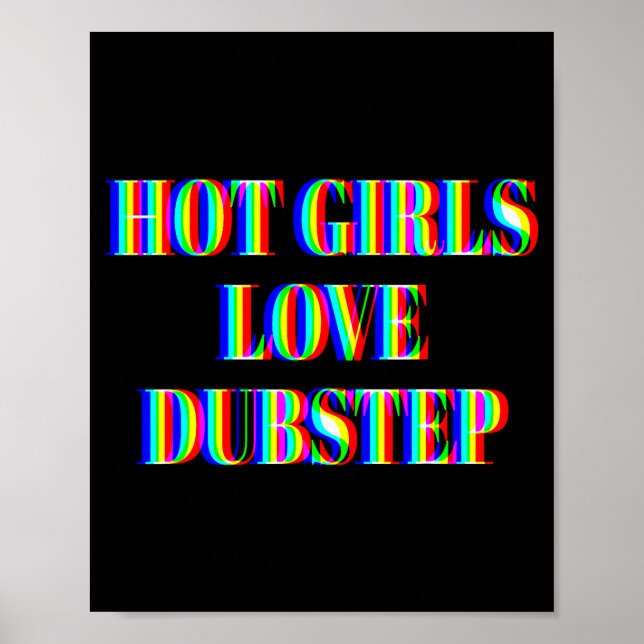 Hetaste Tjejer älskar Dubstep Edm Dans Rave Musik  Poster (Framsidan)