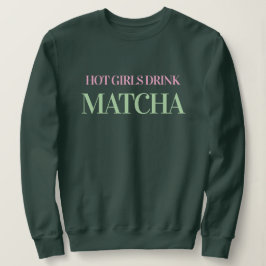 Hetaste tjejer dricker matcha Dam grön sweatshirt T Shirt
