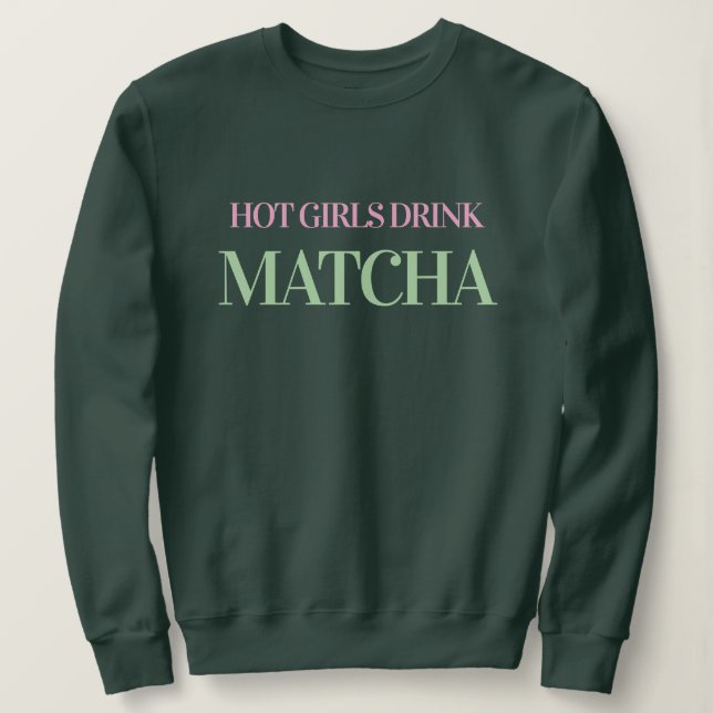 Hetaste tjejer dricker matcha Dam grön sweatshirt T Shirt (Design framsida)