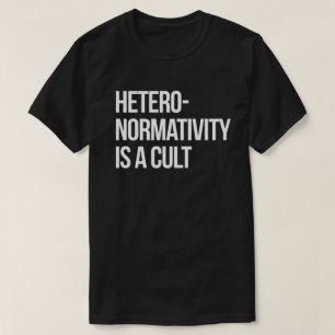 Hetero-normativitet är en kult t shirt
