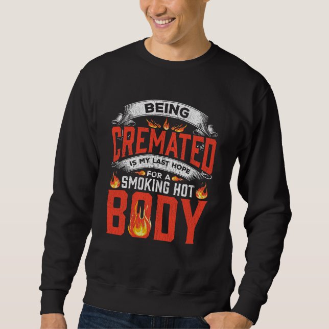 Hett Body Cremated Mortician Fitness Quote Cremato Lång Ärmad Tröja (Framsida)