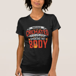 Hett Body Cremated Mortician Fitness Quote Cremato T Shirt