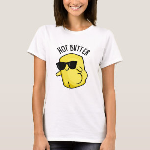 Hett Butter Funny Food Pun T Shirt