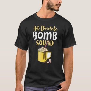 Hett Chocolate Bomb Quote Squad Pun Hett Cocoa T Shirt