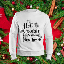 Hett Chocolate Weather Älskare Sweatshirt