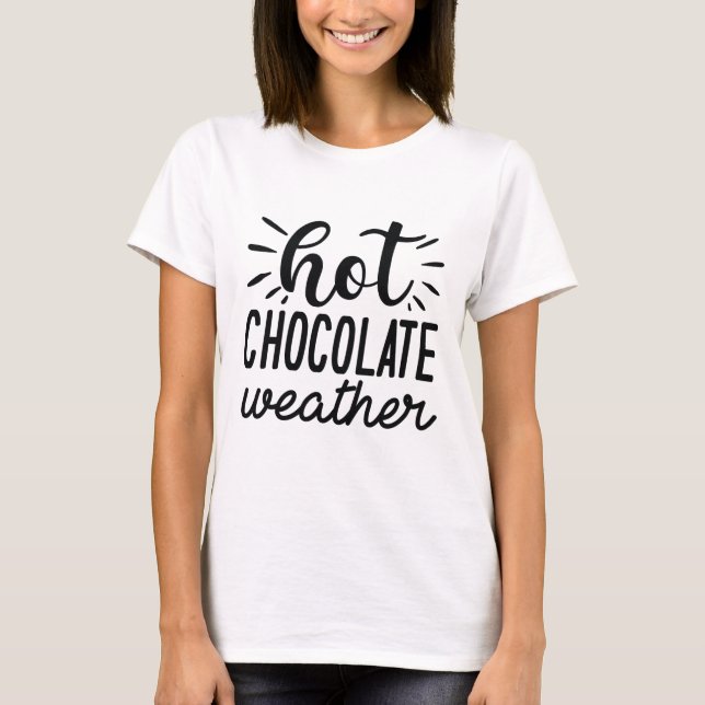 Hett Chocolate Weather T Shirt (Framsida)