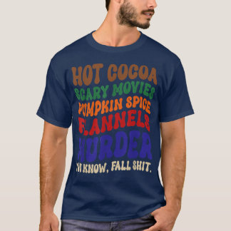 Hett Cocoa Scary Movies Pumpkin Spice Flannels Fal T Shirt