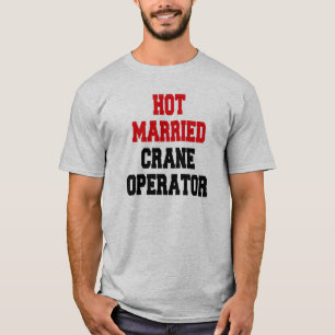 Hett Gift Crane Operator T-shirt