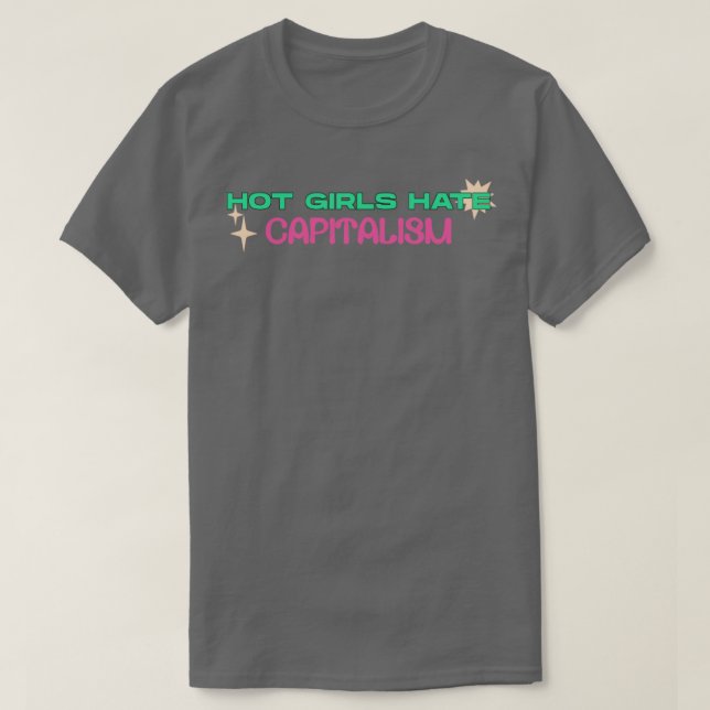 Hett Girls Hate Capitalism T Shirt (Design framsida)