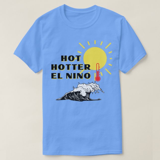 Hett Hotter El Nino T Shirt (Design framsida)