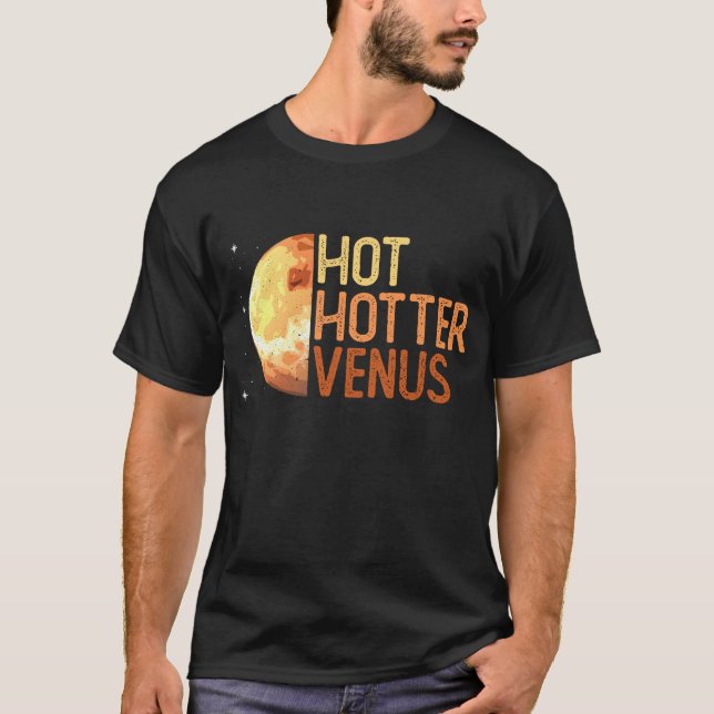 Hett, Hotter, Venus. - Venus Planet Space Älskare T Shirt (Framsida)