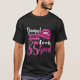 Hett Läppar jag gör 85-85 år gammal T Shirt