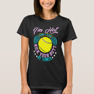 Hett och jag kan sparka din knapp på tennis Player T Shirt