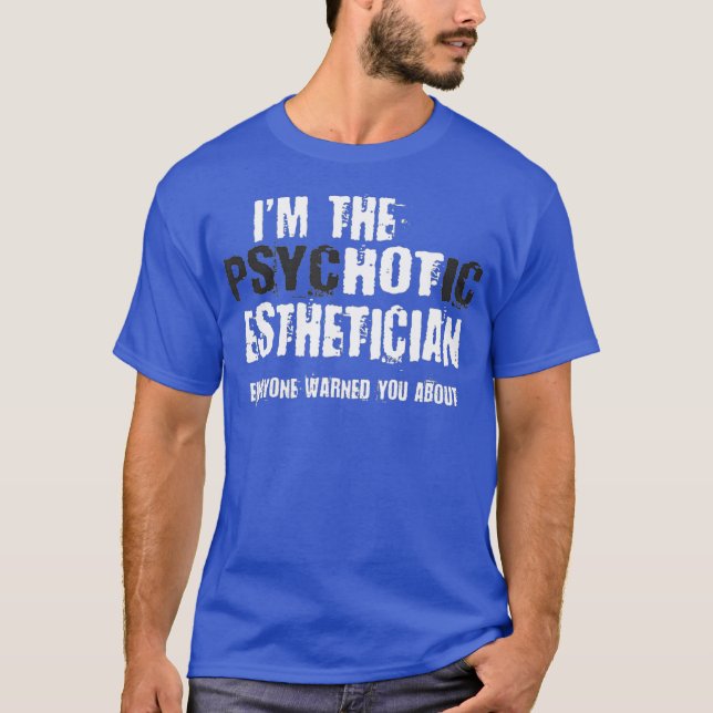 Hetten Psychotic Esthetician Warning Funny T Shirt (Framsida)