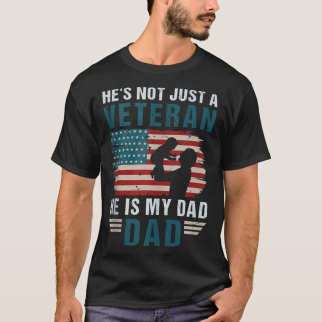 Heu2019s Not Just A Veteran He Is My Dad 4th Of Ju T Shirt (Framsida)