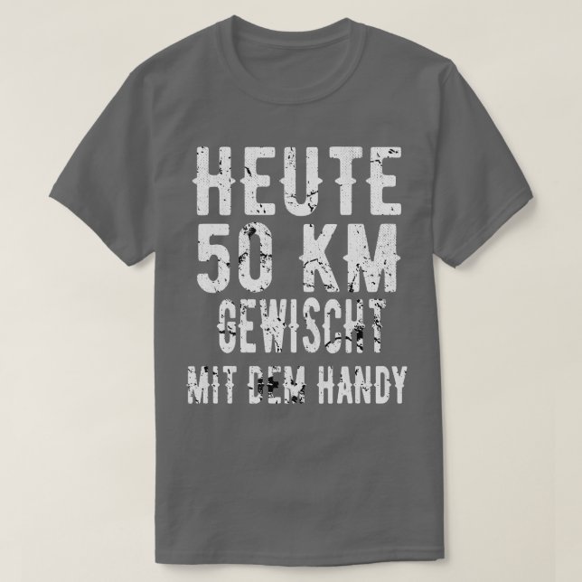 Heute 50 Kilometer Handy Gewischt T Shirt (Design framsida)
