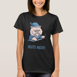 Heute Nicht Katze Deutscher Spruch T Shirt