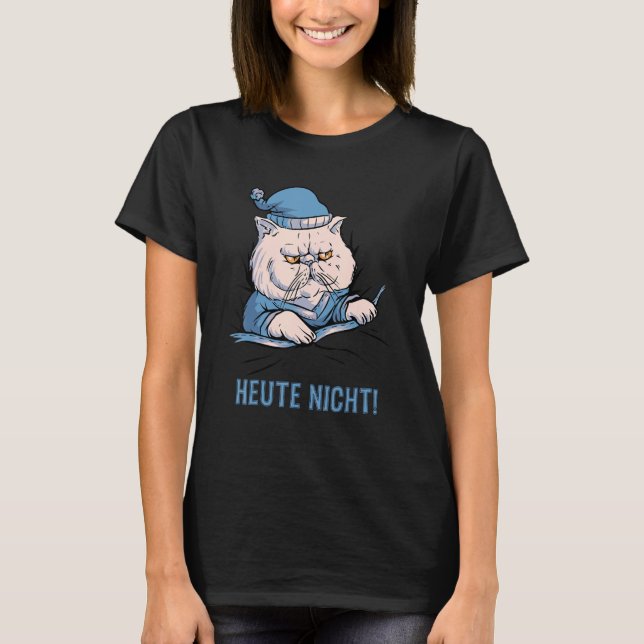 Heute Nicht Katze Deutscher Spruch T Shirt (Framsida)