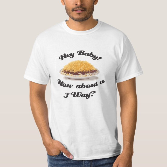 Hey baby! Hur om ett trevägs? Cincinnati Chili T Shirt (Framsida)