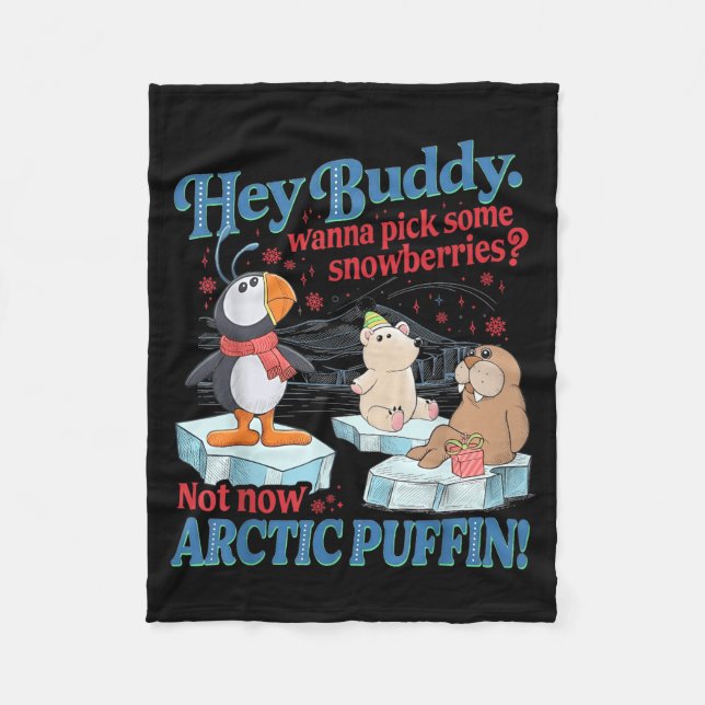 Hey Buddy W Ck Some Snowberries Not Now Arctic Puf Fleecefilt (Framsidan)
