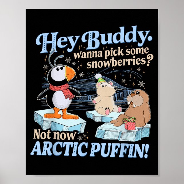 Hey Buddy W Ck Some Snowberries Not Now Arctic Puf Poster (Framsidan)