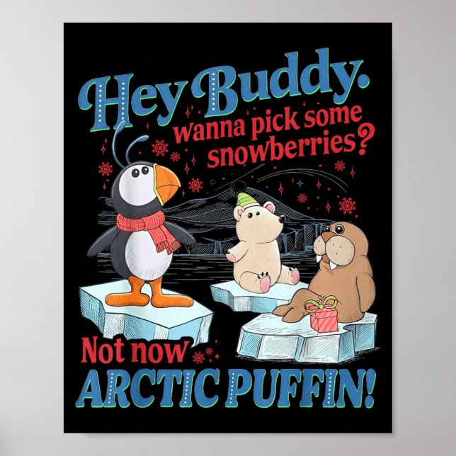 Hey Buddy W Ck Some Snowberries Not Now Arctic Puf Poster (Framsidan)