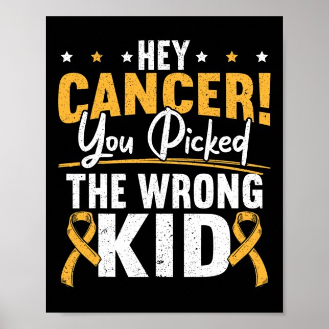 Hey Cancer You Picked The Wrong Kid Childhood Canc Poster (Framsidan)
