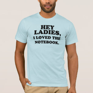 Hey damer, älskade jag anteckningsboken t-shirt