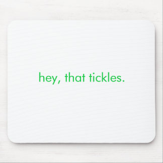 hey det tickles. musmatta