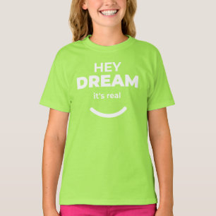 Hey Dream It's Real Limegrön Motivations T-shirt f