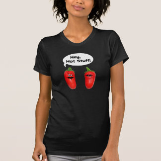 Hey hettsakerChilies T Shirt