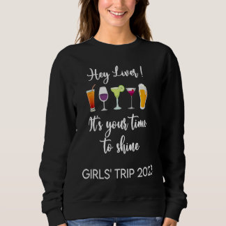 Hey Liver Its Your Time to Shine Girls Trip Weeken T Shirt