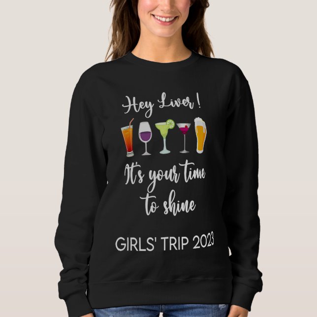 Hey Liver Its Your Time to Shine Girls Trip Weeken T Shirt (Framsida)