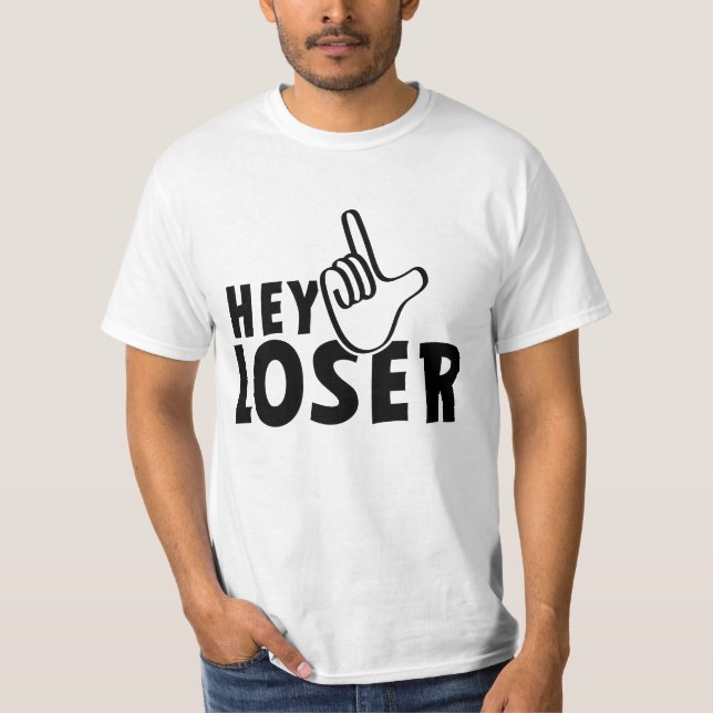 Hey loser. losers, mafkees, onnozele, neurd....  t shirt (Framsida)
