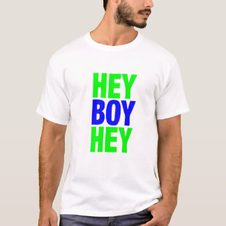 hey pojke hey t shirt
