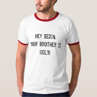 hey Sedin. Din broder är FUL! T-shirt