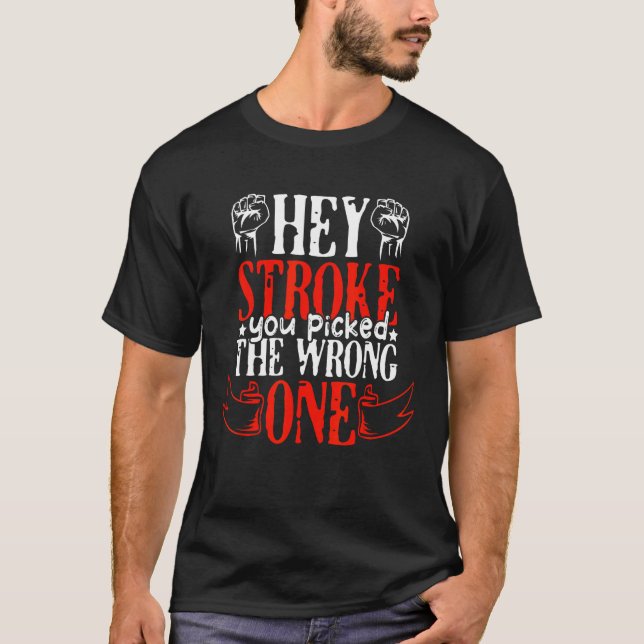 Hey Stroke You Picked The Wrong One, Stroke Awaren T Shirt (Framsida)