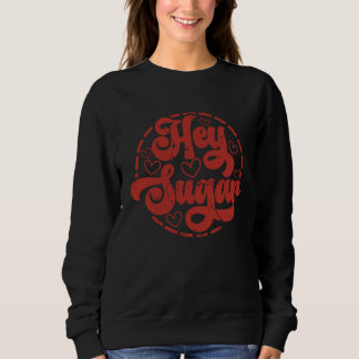 Hey Sugar Valentines Day T Shirt