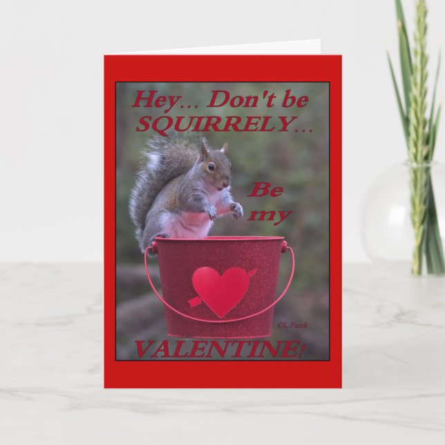 "Hey…, Var inte Squirrely…, Var min valentin! ", Helgkort (Framsida)