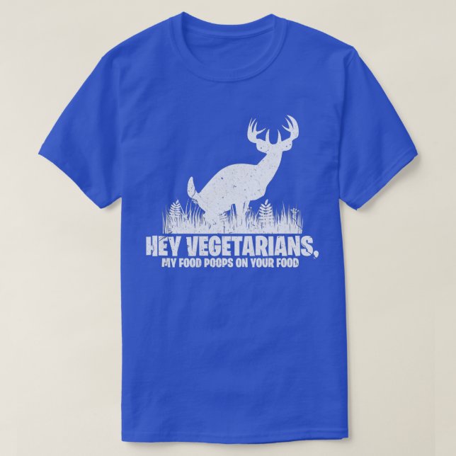 Hey Vegetarians My Food Poops On Your Food   Hunti T Shirt (Design framsida)