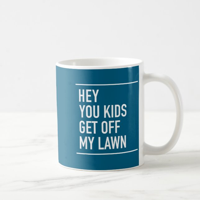 Hey You Kids Get Off My Lawn - Funny Quote  Kaffemugg (Höger)