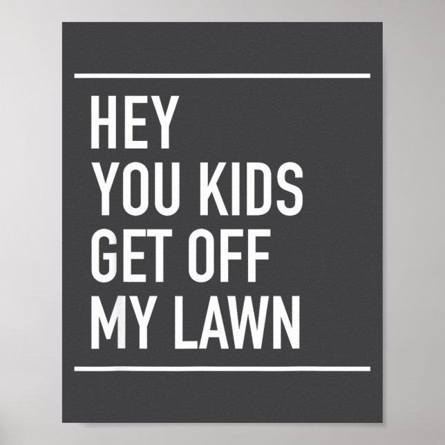 Hey You Kids Get Off My Lawn - Funny Quote  Poster (Framsidan)