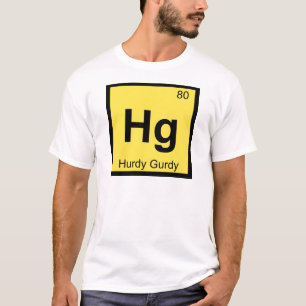 Hg - Hurdy Gurdy-musik Kemisk periodiska systemet Tee Shirt