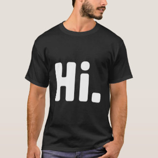 Hi Bye T Shirt