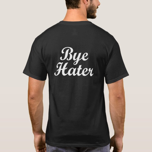 HI HATER. BYEHATER. TEE SHIRT (Baksida)